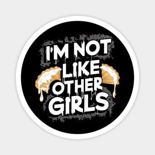 I'm Not Like Other Girls Magnet